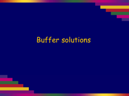 Buffer solutions   Buffer solutions  A single drop of dilute HCl is added to water.  The water is stirred…  and the final solution has a pH of about 2.   We repeat the.