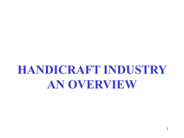 HANDICRAFT INDUSTRY AN OVERVIEW   HANDICRAFT EXPORTS IN INDIA SINCE 199120%  16%  8% -10%  13% 32% 16%  10%  25% 1.5% 37% 29%  33% EXPORTS ( RS.