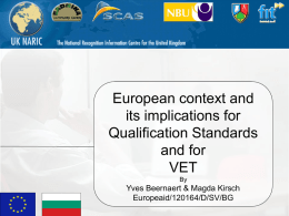 European context and its implications for Qualification Standards and for VET By  Yves Beernaert & Magda Kirsch Europeaid/120164/D/SV/BG   References • Proceedings Maastricht 2004 conference on strengthening Eur.