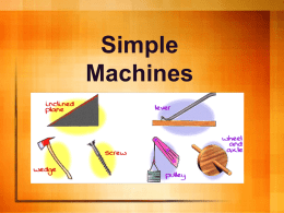 Simple Machines   What is a simple machine? It is a simple tool we use to make work easier.   What is a lever? A lever is a.