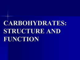 CARBOHYDRATES: STRUCTURE AND FUNCTION   Objectives   To understand the structure of carbohydrates of physiological significance    To understand the main role of carbohydrates in providing and storing of energy    To understand the.