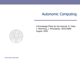 Autonomic Computing  A Knowledge Plane for the Internet, D. Clark, J. Ramming, J.