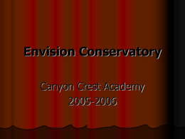 Envision Conservatory Canyon Crest Academy 2005-2006   Vocal Music Conservatory    Deconstruction    The Old Maid and the Thief    Cabaret  (special appearance by Ruby)   Jackie  Alyssa  Kat  Arthur  Lindy Patricia Ruby  Vocal Music Conservatory                            Canyon Crest Academy Vocal Envision Conservatory would.