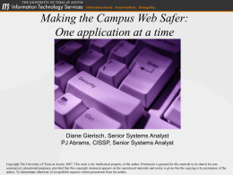 Making the Campus Web Safer: One application at a time  Diane Gierisch, Senior Systems Analyst PJ Abrams, CISSP, Senior Systems Analyst  Copyright The University.