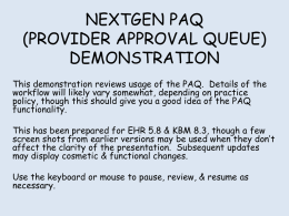 NEXTGEN PAQ (PROVIDER APPROVAL QUEUE) DEMONSTRATION This demonstration reviews usage of the PAQ.