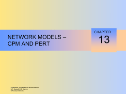 NETWORK MODELS – CPM AND PERT  Quantitative Techniques for Decision Making M.P. Gupta & R.B.