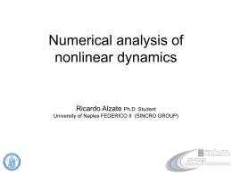 Numerical analysis of nonlinear dynamics  Ricardo Alzate Ph.D. Student University of Naples FEDERICO II (SINCRO GROUP)