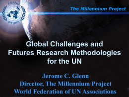The Millennium Project  Global Challenges and Futures Research Methodologies for the UN Jerome C.