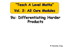 “Teach A Level Maths” Vol. 2: A2 Core Modules  9a: Differentiating Harder Products  © Christine Crisp.