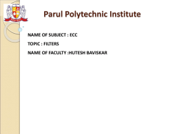 Parul Polytechnic Institute NAME OF SUBJECT : ECC TOPIC : FILTERS NAME OF FACULTY :HUTESH BAVISKAR.