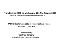 From Beijing 2008 to Melbourne 2012 to Prague 2016 - Trends in Photogrammetry and Remote Sensing –  RACURS Conference 2013 in Fontainebleau,