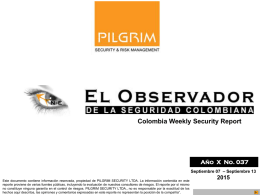 Colombia Weekly Security Report  No. 1 Año X No. 037 Septiembre 07 – Septiembre 13 Este documento contiene información reservada, propiedad de PILGRIM SECURITY.