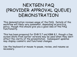 NEXTGEN PAQ (PROVIDER APPROVAL QUEUE) DEMONSTRATION This demonstration reviews usage of the PAQ.