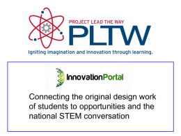 Connecting the original design work of students to opportunities and the national STEM conversation   The Problem Tens of thousands of high school and post-secondary.