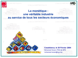 La monétique : une véritable industrie au service de tous les secteurs économiques  Casablanca, le 20 Février 2004 Mohamed Horani, PDG de HPS mohamed.horani@hps.ma   Agenda Histoire de.