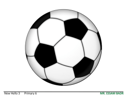 New Hello 3  Primary 6  MR. ESSAM BADR It’s a ………………………… football . It’s made of plastic New Hello 3  Primary 6  .  MR.
