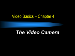 Video Basics – Chapter 4  The Video Camera   Chapter 4  Basic Camera Function & Elements   Technical Jargon  Two-Chip high-resolution imaging device • Camera.