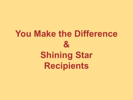 You Make the Difference & Shining Star Recipients   Victoria Coughlin Madison Simis  You Make the Difference      Judy Stropky Madison Meadows You Make the Difference      Alice Wheeler Madison Simis  Shining Star      Marc Shipken Madison Meadows Shining.