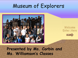 Museum of Explorers  Welcome Enter Here  Presented by Ms. Corbin and Ms. Williamson’s Classes     Exit   Thank you for visiting our museum   Return   Return   Return   Return   Return   Return   Return   Return   Return   Return   Return   Return   Return   Return   Return   Return   Return   Return   Return Leif Eriksson Knudsen, Shannon.
