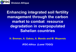 IFDC Division Afrique  Enhancing integrated soil fertility management through the carbon market to combat resource degradation in overpopulated Sahelian countries H.
