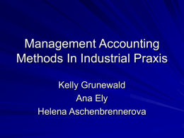 Management Accounting Methods In Industrial Praxis Kelly Grunewald Ana Ely Helena Aschenbrennerova   Management Accounting Concerned with providing information to managers for use in planning and controlling operations and.