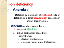 Iron deficiency Anemia :Deficiency in number of redblood cells or deficiency in total hemoglobin content per unit of blood volum .  Anemia can be.