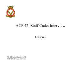 ACP 42: Staff Cadet Interview Lesson 6  722 (Chivenor) Squadron ATC ACP 42 Staff Cadet Interview   Chapter 6  Instructional and Organizational Ability  722 (Chivenor) Squadron ATC ACP.