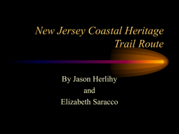 New Jersey Coastal Heritage Trail Route By Jason Herlihy and Elizabeth Saracco   Brief Description • established in 1988 • stretches from Perth Amboy to Cape May and west to.
