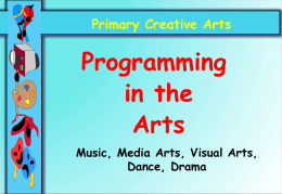Primary Creative Arts  Programming in the Arts Music, Media Arts, Visual Arts, Dance, Drama   Programming in the Arts This PowerPoint gives an overview of the basic elements of.