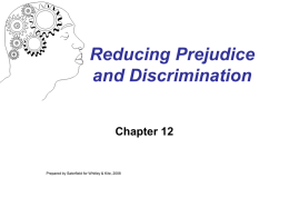 Reducing Prejudice and Discrimination Chapter 12  Prepared by Saterfield for Whitley & Kite, 2008