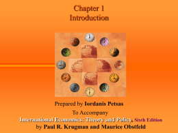 Chapter 1 Introduction  Prepared by Iordanis Petsas To Accompany International Economics: Theory and Policy, Sixth Edition by Paul R.