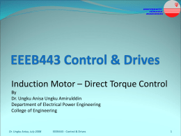 Induction Motor – Direct Torque Control By Dr. Ungku Anisa Ungku Amirulddin Department of Electrical Power Engineering College of Engineering  Dr.