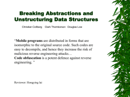 Breaking Abstractions and Unstructuring Data Structures Christian Collberg  Clark Thomborson Douglas Low  “Mobile programs are distributed in forms that are isomorphic to the original source.