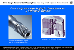 COLT Design Manual for Cold Forging Dies  Case study: variable adjustment of inner diameter (1)  Case study: net-shape forging in close tolerances by.