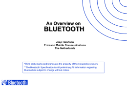 An Overview on  BLUETOOTH Jaap Haartsen Ericsson Mobile Communications The Netherlands  *Third party marks and brands are the property of their respective owners. **The Bluetooth Specification.