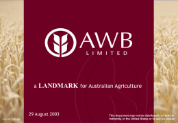 a  LANDMARK for Australian Agriculture  29 August 2003 ACN 081 890 459  This document may not be distributed, directly or indirectly, in the United States.