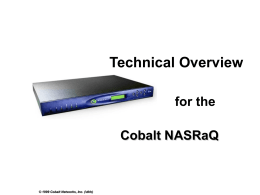 Technical Overview for the Cobalt NASRaQ  © 1999 Cobalt Networks, Inc. (\dkh) NASRaQ Hardware “Files best served reliably”  © 1999 Cobalt Networks, Inc.