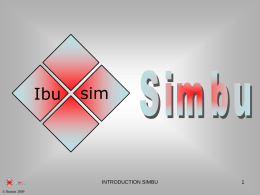 Ibu  Ibu  sim  © Ibusim 2009  sim  INTRODUCTION SIMBU WHAT IS SIMBU ? • a business simulation using action boards… • a business simulation where sales, production, supply chain.