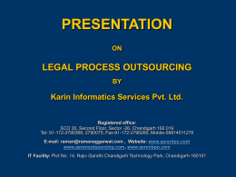 PRESENTATION ON  LEGAL PROCESS OUTSOURCING BY  Karin Informatics Services Pvt. Ltd.  Registered office: SCO 35, Second Floor, Sector -26, Chandigarh 160 019 Tel- 91-172-2790366, 2790075, Fax-91-172-2790260, Mobile-09814011278 E-mail: