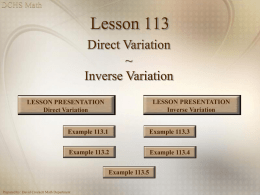 Lesson 113 Direct Variation ~ Inverse Variation LESSON PRESENTATION Inverse Variation  LESSON PRESENTATION Direct Variation Example 113.1  Example 113.3  Example 113.2  Example 113.4  Example 113.5 Prepared by: David Crockett Math Department.