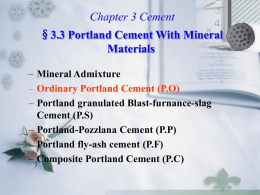 Chapter 3 Cement §3.3 Portland Cement With Mineral Materials – Mineral Admixture – Ordinary Portland Cement (P.O) – Portland granulated Blast-furnance-slag Cement (P.S) – Portland-Pozzlana Cement (P.P) –