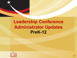 Leadership Conference Administrator Updates PreK-12 Leadership Conference Administrator Updates • • • • • • • •  Elementary Assessments Curriculum Revisions Dates/Deadlines Legislative Updates New Resources Professional Development Projects Other  • • • • • • • •  Secondary Assessments Curriculum Revisions Dates/Deadlines Legislative Updates New Resources Professional Development Projects Other.