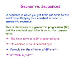 Geometric sequences A sequence in which you get from one term to the next by multiplying by a constant is called a geometric.