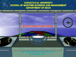DOKUZ EYLUL UNIVERSITY SCHOOL OF MARITIME BUSINESS AND MANAGEMENT DEPARTMENT OF DECK  BUOYS AND FUNCTIONS  THIS PRESENTATION WAS PREPARED BY SELÇUK NAS SELÇUK NAS  S  elçuk  N  as.
