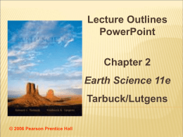 Lecture Outlines PowerPoint Chapter 2 Earth Science 11e  Tarbuck/Lutgens © 2006 Pearson Prentice Hall   EARTH SCIENCE, 11E Minerals: Building Blocks of Rocks Chapter 2   MINERALS: THE BUILDING BLOCKS OF ROCKS   Definition.