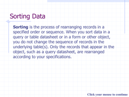 Sorting Data Sorting is the process of rearranging records in a specified order or sequence.