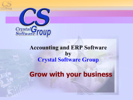 Accounting and ERP Software by Crystal Software Group  Grow with your business   AGENDA  Who is CSG?  IFRS and impact to ERP software  M-Commerce  How.