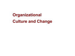 Organizational Culture and Change   Introduction  Organizational culture is like the blood flow in the human system that connects and energizes the various internal.