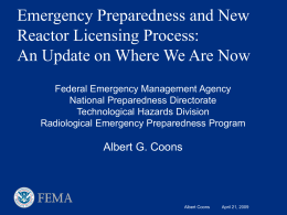 Emergency Preparedness and New Reactor Licensing Process: An Update on Where We Are Now Federal Emergency Management Agency National Preparedness Directorate Technological Hazards Division Radiological Emergency.