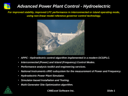 Advanced Power Plant Control - Hydroelectric For improved stability, improved LFC performance in interconnected or island operating mode, using non-linear model reference.